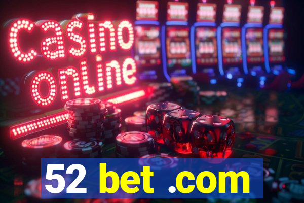 52 bet .com